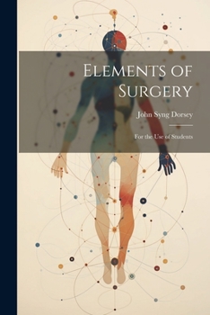 Paperback Elements of Surgery: For the Use of Students Book