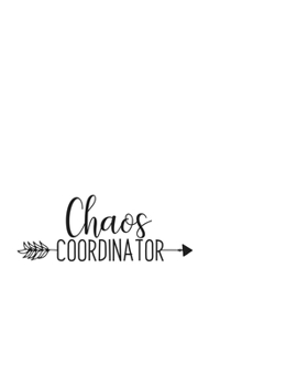 Chaos Coordinator: Portable Notebook: 6" x 9" Notebook With A Graphic Cover Quote or Saying for Moms: Awesome gift idea for Mothers, Mom, Grandma and women