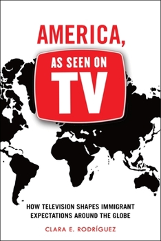 Paperback America, as Seen on TV: How Television Shapes Immigrant Expectations Around the Globe Book