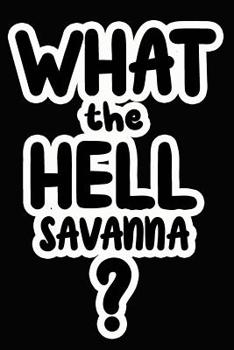 Paperback What the Hell Savanna?: College Ruled Composition Book