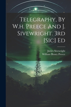 Paperback Telegraphy, By W.h. Preece And J. Sivewright. 3rd [sic] Ed Book