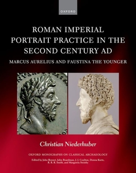 Hardcover Roman Imperial Portrait Practice in the Second Century AD: Marcus Aurelius and Faustina the Younger Book