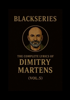 Paperback The Complete Lyrics of Dimitry Martens (Vol. 5): Blackseries Book