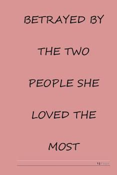 Paperback Betrayed by the two people she loved the most Book