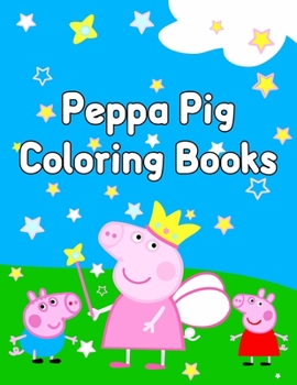 Peppa Pig Coloring Books: Peppa Pig Coloring Books, Peppa Pig Coloring Book Set. 25 Pages - 8.5" x 11"