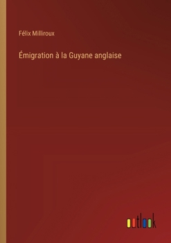 Paperback Émigration à la Guyane anglaise [French] Book