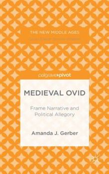 Medieval Ovid: Frame Narrative and Political Allegory
