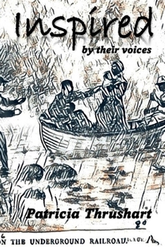 Inspired by Their Voices: Poems from Underground Railroad Testimonies