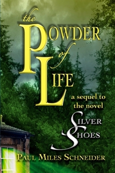 The Powder of Life: A Sequel to the Novel Silver Shoes - Book #2 of the Silver Shoes