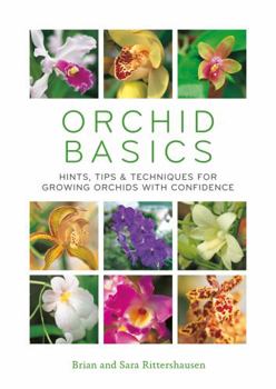 Paperback Orchid Basics: Hints, Tips & Techniques to Growing Orchids with Confidence Book
