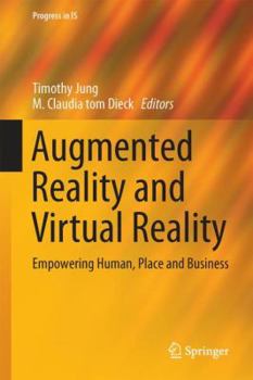 Hardcover Augmented Reality and Virtual Reality: Empowering Human, Place and Business Book
