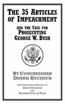 Paperback The 35 Articles of Impeachment and the Case for Prosecuting George W. Bush Book