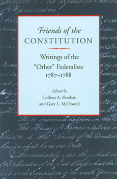 Paperback Friends of the Constitution: Writings of the "Other" Federalists, 1787-1788 Book