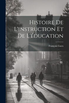 Paperback Histoire De L'instruction Et De L'éducation [French] Book