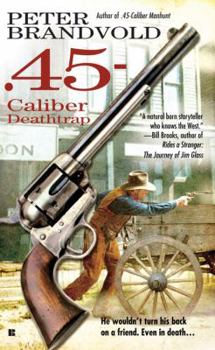 .45-Caliber Deathtrap (Berkley Western Novels) - Book #4 of the .45-Caliber