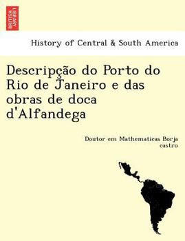 Paperback Descripc A O Do Porto Do Rio de Janeiro E Das Obras de Doca D'Alfandega [Portuguese] Book