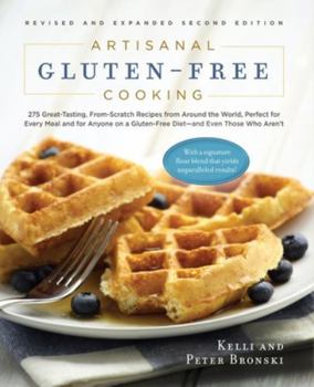 Paperback Artisanal Gluten-Free Cooking, Second Edition: 275 Great-Tasting, From-Scratch Recipes from Around the World, Perfect for Every Meal and for Anyone on Book