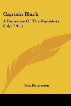 Paperback Captain Black: A Romance Of The Nameless Ship (1911) Book