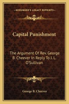 Paperback Capital Punishment: The Argument Of Rev. George B. Cheever In Reply To J. L. O'Sullivan Book