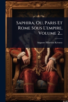 Paperback Saphira, Ou, Paris Et Rome Sous L'empire, Volume 2... [French] Book