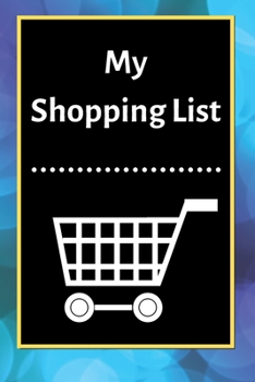 My Shopping List: Checklist Notebook 6x9 Shopping List Planner Organizer, 120 Pages