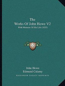 Paperback The Works Of John Howe V2: With Memoirs Of His Life (1835) Book