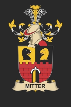 Paperback Mitter: Mitter Coat of Arms and Family Crest Notebook Journal (6 x 9 - 100 pages) Book