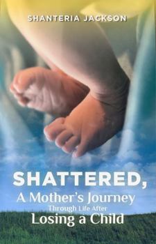Paperback Shattered: A mother’s journey through life after losing a child Book