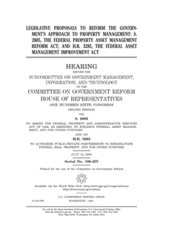 Legislative proposals to reform the government’s approach to property management, S. 2805, the Federal Property Asset Management Reform Act; and H.R. 3285, the Federal Asset Management Improvement Act