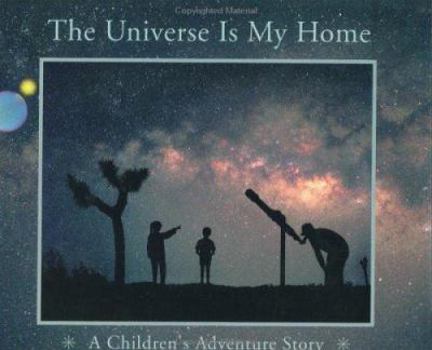 Hardcover The Universe Is My Home: A Children's Adventure Story Book