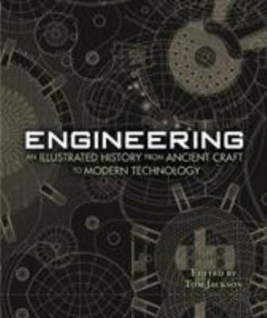 Hardcover Engineering - An Illustrated History From Ancient Craft to Modern Technology Book