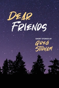 Paperback Dear Friends: Short Stories By Greg Stidham Book