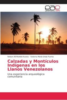Paperback Calzadas y Montículos Indígenas en los Llanos Venezolanos [Spanish] Book