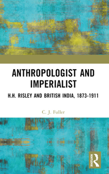 Paperback Anthropologist and Imperialist: H.H. Risley and British India, 1873-1911 Book