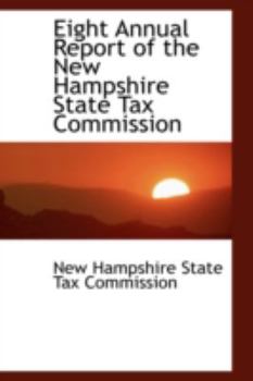 Hardcover Eight Annual Report of the New Hampshire State Tax Commission Book