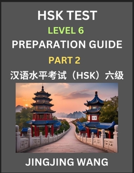 Paperback HSK Test Level 6 Course Preparation Guide (Part 2)- A Beginner's Course Study Material to Self-learn Mandarin Chinese Characters, Words, Example Sente Book