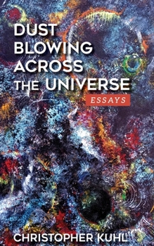 Paperback Dust Blowing Across The Universe: Essays Book