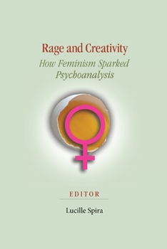 Paperback Rage and Creativity: How Feminism Sparked Psychoanalysis Book