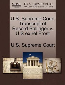 Paperback U.S. Supreme Court Transcript of Record Ballinger V. U S Ex Rel Frost Book