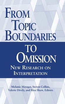 From Topic Boundaries to Omission: New Research on Interpretation (Studies in Interpretation Series, Vol. 1) - Book #1 of the Studies in Interpretation