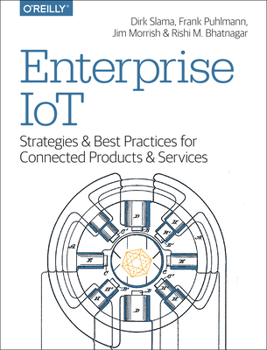 Paperback Enterprise Iot: Strategies and Best Practices for Connected Products and Services Book