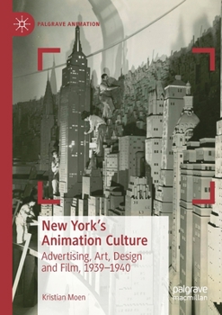 Paperback New York's Animation Culture: Advertising, Art, Design and Film, 1939-1940 Book