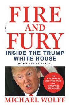 Fire and Fury: Inside the Trump White House - Book #1 of the Trump Trilogy