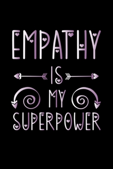 Paperback Empathy Is My Superpower: Empathy Lovers Journal, Notebook And Notepad - Super Cute inspirational Saying Book