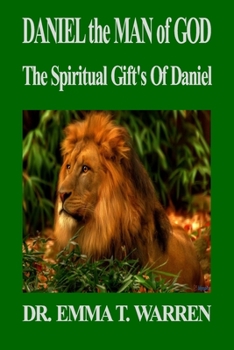 Paperback Daniel the Man of God: The Spiritual Gift's of Daniel Book