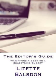 Paperback The Editor's Guide to Writing a Book on a Shoestring Budget Book