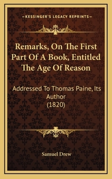Hardcover Remarks, On The First Part Of A Book, Entitled The Age Of Reason: Addressed To Thomas Paine, Its Author (1820) Book