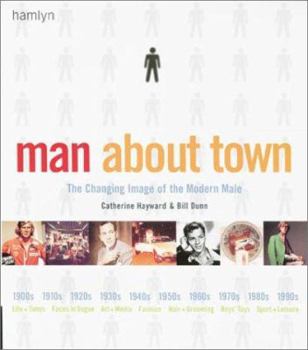 Hardcover Man about Town: The Changing Image of the Modern Male Book