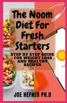 Paperback The Noom Diet for Fresh Starters: Step By Step Guide For Weight loss And Healthy Recipes Book