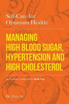 Paperback Self-Care for Optimum Health: Managing Hypoglycemia, High Blood Pressure & Hypertension Book